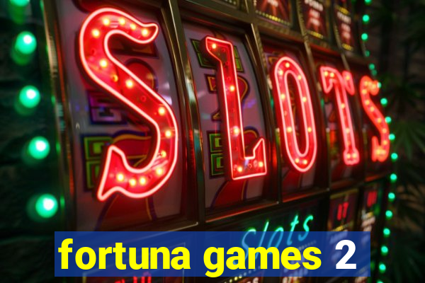 fortuna games 2